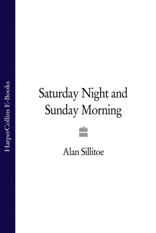 Обложка книги «Saturday Night and Sunday Morning»