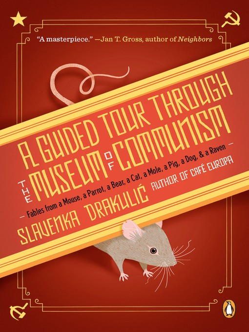Обложка книги «A Guided Tour Through the Museum of Communism: Fables from a Mouse, a Parrot, a Bear, a Cat, a Mole, a Pig, a Dog, and a Raven»