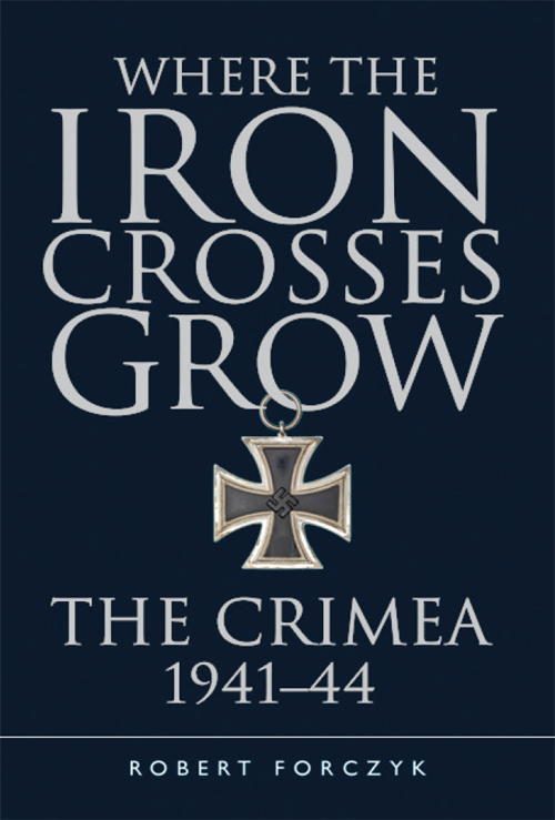 Обложка книги «Where the Iron Crosses Grow: The Crimea 1941-44»