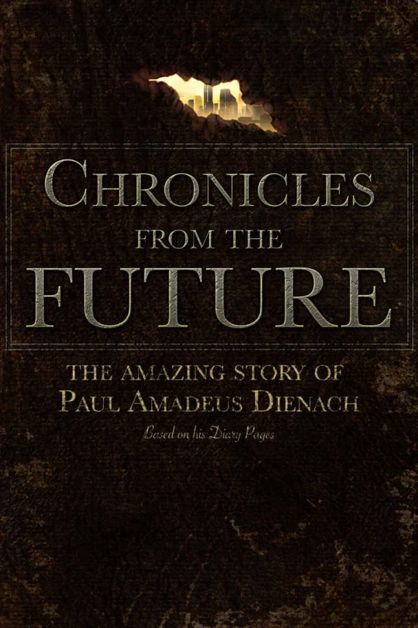 Обложка книги «Chronicles From The Future: The amazing story of Paul Amadeus Dienach»