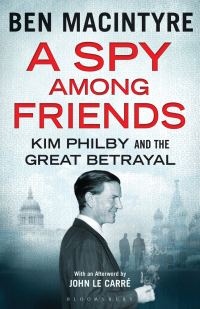 Обложка книги «A Spy Among Friends: Kim Philby and the Great Betrayal»