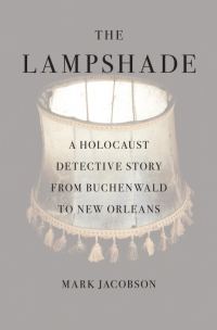 Обложка книги «The Lampshade: A Holocaust Detective Story from Buchenwald to New Orleans»