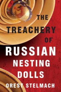Обложка книги «The Treachery of Russian Nesting Dolls»