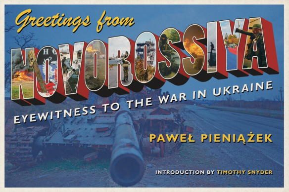 Обложка книги «Greetings from Novorossiya: Eyewitness to the War in Ukraine»