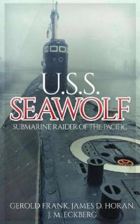 Обложка книги «U.S.S. Seawolf: Submarine Raider of the Pacific»