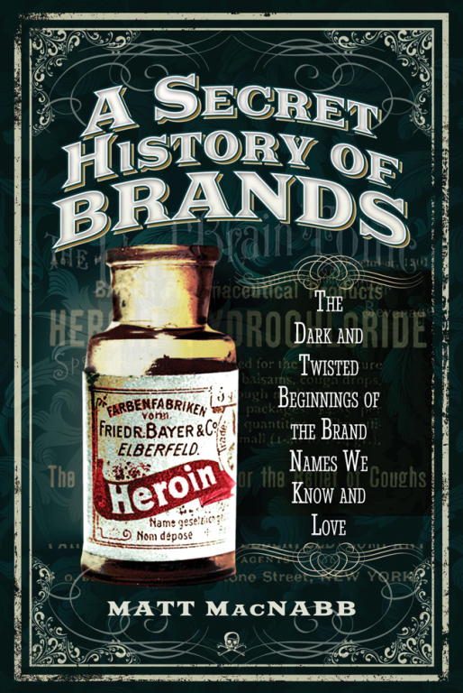 Обложка книги «A Secret History of Brands: The Dark and Twisted Beginnings of the Brand Names We Know and Love»