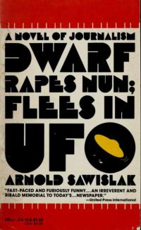 Обложка книги «Dwarf Rapes Nun; Flees in UFO: A Novel of Journalism»