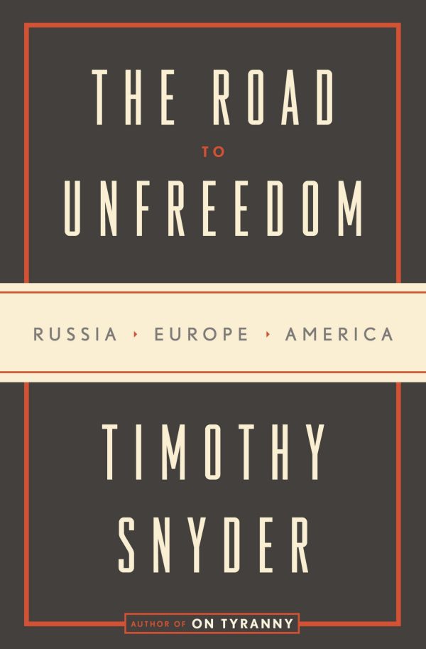 Обложка книги «The Road to Unfreedom: Russia, Europe, America»