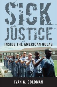 Обложка книги «Sick Justice: Inside the American Gulag»