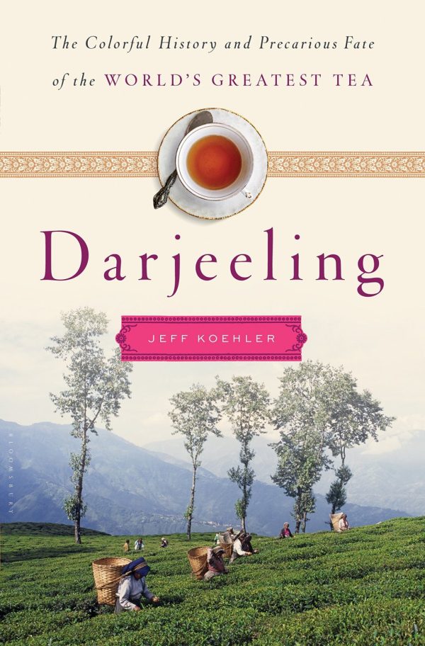 Обложка книги «Darjeeling: The Colorful History and Precarious Fate of the World's Greatest Tea»