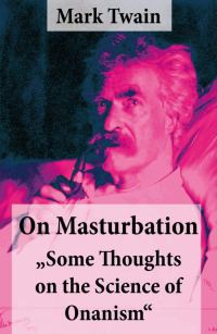 Обложка книги «On Masturbation: Some Thoughts on the Science of Onanism»