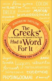 Обложка книги «The Greeks Had a Word for It: Words You Never Knew You Can’t Do Without»