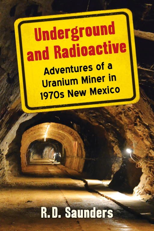 Обложка книги «Underground and Radioactive: Adventures of a Uranium Miner in 1970s New Mexico»