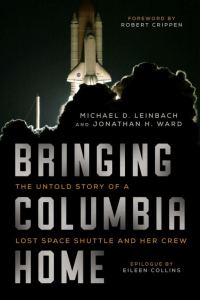 Обложка книги «Bringing Columbia Home: The Untold Story of a Lost Space Shuttle and Her Crew»