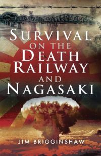 Обложка книги «Survival on the Death Railway and Nagasaki»