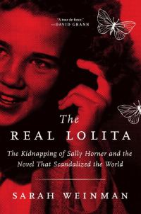 Обложка книги «The Real Lolita: The Kidnapping of Sally Horner and the Novel That Scandalized the World»