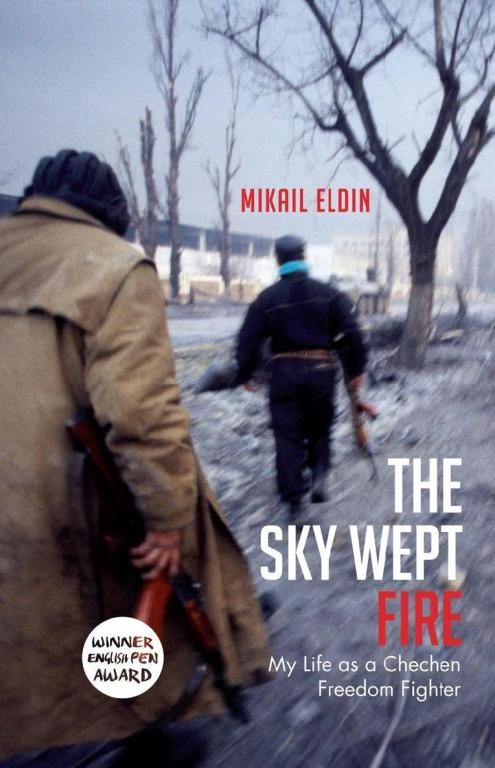 Обложка книги «The Sky Wept Fire: My Life as a Chechen Freedom Fighter»