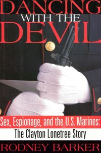 Обложка книги «Dancing with the Devil: Sex, Espionage and the U.S. Marines: The Clayton Lonetree Story»
