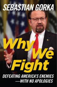 Обложка книги «Why We Fight: Why We Fight: Defeating America's Enemies - With No Apologies»