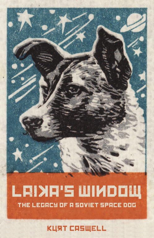 Обложка книги «Laika's Window: The Legacy of a Soviet Space Dog»