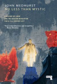 Обложка книги «No Less Than Mystic: A History of Lenin and the Russian Revolution for a 21st-Century Left»
