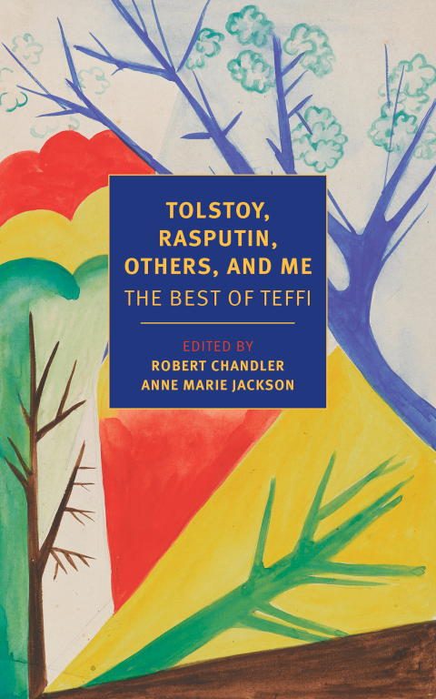 Обложка книги «Tolstoy, Rasputin, Others, and Me: The Best of Teffi»