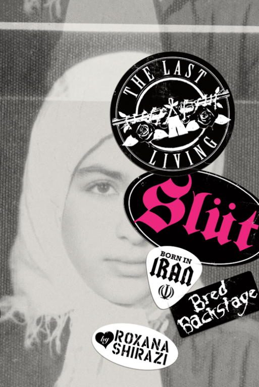 Обложка книги «The Last Living Slut: Born in Iran, Bred Backstage»