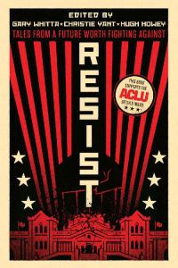 Обложка книги «Resist: Tales from a Future Worth Fighting Against»