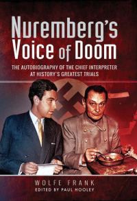 Обложка книги «Nuremberg's Voice of Doom: The Autobiography of the Chief Interpreter at History's Greatest Trials»