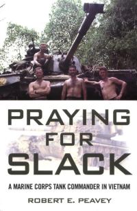 Обложка книги «Praying for Slack: A Marine Corps Tank Commander in Vietnam»