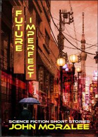 Обложка книги «Future Imperfect: A Collection of Science Fiction Stories»