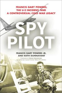 Обложка книги «Spy Pilot: Francis Gary Powers, the U-2 Incident, and a Controversial Cold War Legacy»