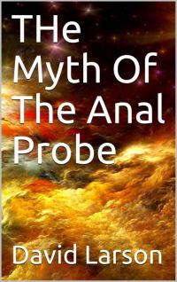 Обложка книги «The Myth of the Anal Probe»