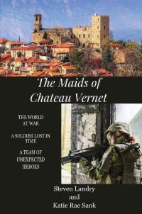Обложка книги «The Maids of Chateau Vernet: A Soldier Lost in Time»