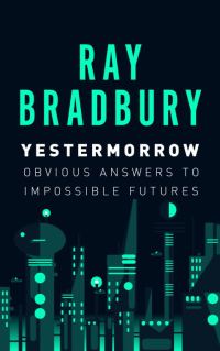 Обложка книги «Yestermorrow: Obvious Answers to Impossible Futures»