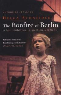 Обложка книги «The Bonfire of Berlin: A Lost Childhood in Wartime Germany»