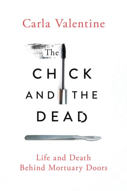 Обложка книги «The Chick and the Dead: Life and Death Behind Mortuary Doors»
