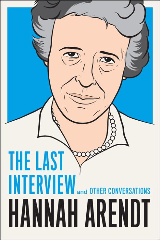 Обложка книги «Hannah Arendt: The Last Interview and Other Conversations»