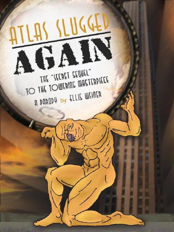 Обложка книги «Atlas Slugged AGAIN: The "Secret Sequel" to the Towering Masterpiece»