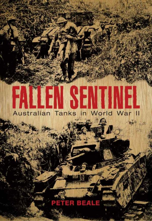Обложка книги «Fallen Sentinel: Australian Tanks in World War II»