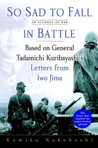 Обложка книги «So Sad to Fall in Battle: An Account of War Based on General Tadamichi Kuribayashi's Letters from Iwo Jima»