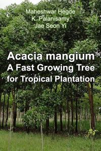 Обложка книги «Acacia mangium Willd. - A Fast Growing Tree for Tropical Plantation»