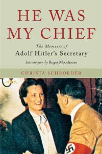 Обложка книги «He Was My Chief: The Memoirs of Adolf Hitler's Secretary»