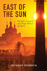 Обложка книги «East of the Sun: The Epic Conquest and Tragic History of Siberia»