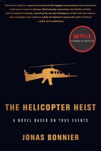 Обложка книги «The Helicopter Heist: A Novel Based on True Events»