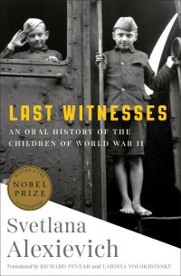 Обложка книги «Last Witnesses : An Oral History of the Children of World War II»