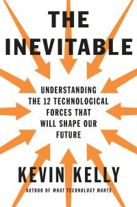 Обложка книги «The Inevitable: Understanding the 12 Technological Forces That Will Shape Our Future»