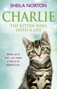 Обложка книги «Charlie The Kitten Who Saved A Life»