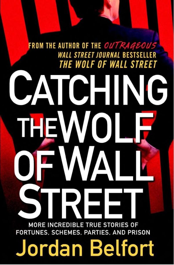 Обложка книги «Catching the Wolf of Wall Street: More Incredible True Stories of Fortunes, Schemes, Parties, and Prison»