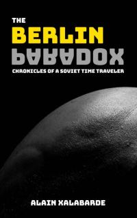 Обложка книги «The Berlin Paradox: Chronicles of a Soviet Time Traveler»